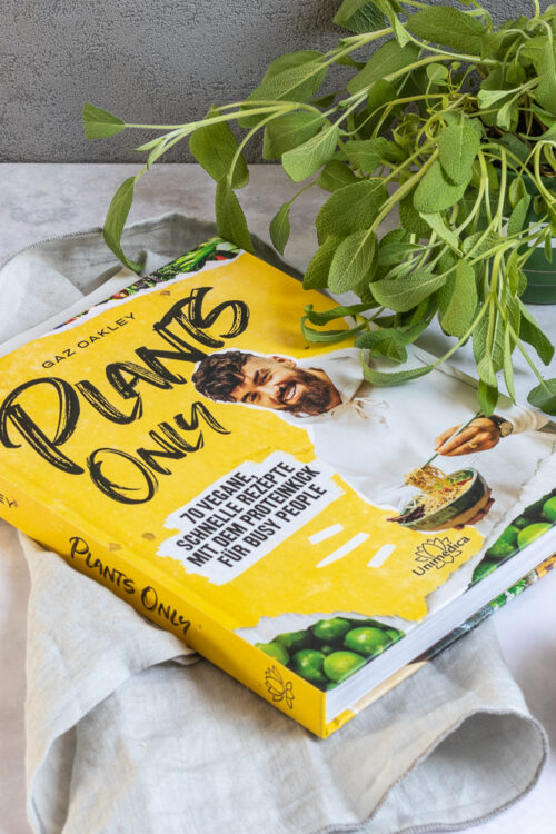 Plants Only: 70 vegane, schnelle Rezepte mit dem Proteinkick für busy people